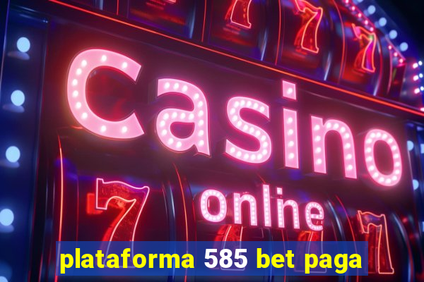 plataforma 585 bet paga